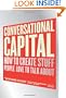 Conversational Capital: How to Create Stuff People Love to Talk About