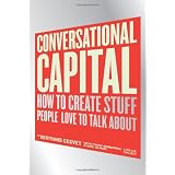 Conversational Capital: How to Create Stuff People Love to Talk Aboutby Bertrand Cesvet