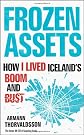 Frozen Assets: How I Lived Iceland's Boom and Bust