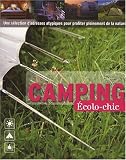 Camping �colo-chic : Une s�lection d'adresses atypiques pour profiter pleinement de la nature