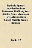Rhythmic Gymnast Introduction: Anna Bessonova, Lisa Wang, Vera Sessina, Tamara Yerofeeva, Larissa Loukianenko, Natalia Godunko, Wania Monteiro-