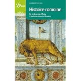 Histoire romaine : De la l�gende d'En�e � la dislocation de l'Empirepar Bernard Klein