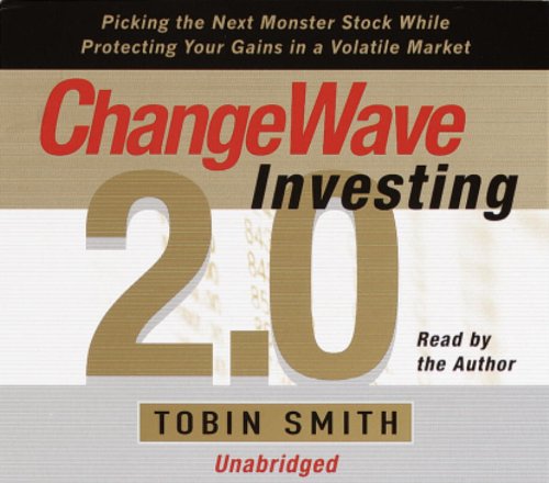 ChangeWave Investing 2.0: Picking the Next Monster Stocks While Protecting Your Gains in a Volatile Market