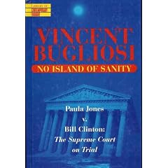 No Island of Sanity - Paula Jones v. Bill Clinton: The Supreme Court On Trial
