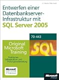 Produkt-Bild: Entwerfen einer Datenbankserver-Infrastruktur mit Microsoft SQL Server 2005: Praktisches Selbststudium. Original Microsoft Training f&uuml;r Examen 70-443