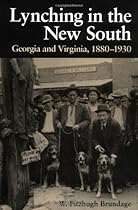Lynching in the New South: Georgia and Virginia, 1880-1930 (Blacks in the New World)