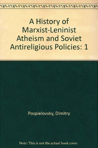 A History of Marxist-Leninist Atheism and Soviet Antireligious Policies (History of Marxist-Leninist Atheism & Soviet Antireligious P)By