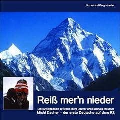 Rei� mer'n nieder: Michl Dacher - der erste Deutsche auf dem K2