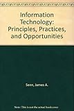 Information technology : principles, practices, and opportunities