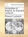 Antiquities of Ireland, by Edward Ledwich ...