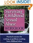Surviving Childhood Sexual Abuse Workbook: Practical Exercises For Working On Problems Resulting From Childhood Abuse