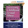 Surviving Childhood Sexual Abuse Workbook: Practical Exercises For Working On Problems Resulting From Childhood Abuse