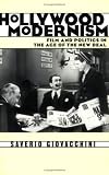 Hollywood Modernism: Film and Politics in the Age of the New Deal (Culture and the Moving Image)