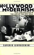 Hollywood Modernism: Film and Politics in the Age of the New Deal (Culture and the Moving Image)