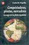 Conquistadores, piratas, mercaderes : la saga de la plata espa�ola (Seccion de Historia) (Spanish Edition)