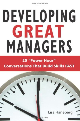 Developing Great Managers: Power Hour Conversations that Build Skills Fast