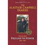 Diaries Volume One: Prelude to Power 1994-1997 (Campbell Diaries Uncut Vol 1)by Alastair Campbell