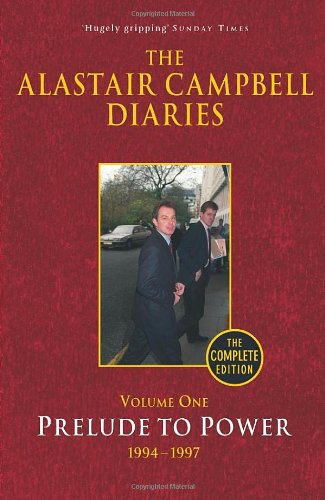 the alastair campbell diaries volume one prelude to power 1994 1997