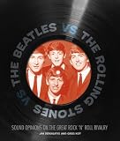 The Beatles vs. The Rolling Stones: Sound Opinions on the Great Rock n Roll Rivalry