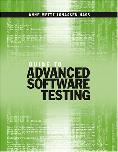 Guide to Advanced Software Testing By Anne Mette Jonassen Hass