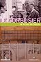 Le Corbusier La Suisse, les Suisses : XIIIe Rencontre de la Fondation Le Corbusier