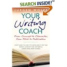Your Writing Coach: From Concept to Character, From Pitch to Publication by  Jurgen Wolff