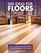 1001 Ideas for Floors: The Ultimate Sourcebook: Flooring Solutions for Every Room