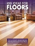 1001 Ideas for Floors: The Ultimate Sourcebook: Flooring Solutions for Every Room - 1589233573