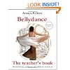 Belly Dance: The Teacher's Book