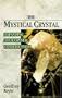 The Mystical Crystal: Expanding Your Crystal Consciousness