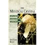 The Mystical Crystal: Expanding Your Crystal Consciousness