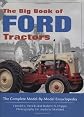 The Big Book of Ford Tractors: The Complete Model-by-Model Encyclopedia...Plus Classic Toys, Brochures, and Collectibles