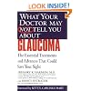 What Your Doctor May Not Tell You About(TM) Glaucoma: The Essential Treatments and Advances That Could Save Your Sight