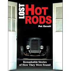 Lost Hot Rods: Remarkable Stories of How They Were Found