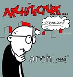 Architecture, Seriously