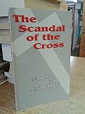 The Scandal of the cross : evangelism and mission today