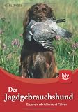 Der Jagdgebrauchshund: Erziehen · Abrichten · Führen