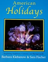 American Holidays: Exploring Traditions, Customs, and Backgrounds