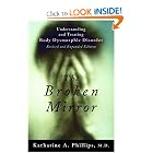 The Broken Mirror: Understanding and Treating Body Dysmorphic Disorder by Katharine A. Phillips M.D.