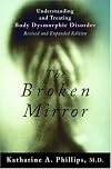 The Broken Mirror: Understanding and Treating Body Dysmorphic Disorder 