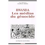 Rwanda, les m�dias du g�nocide