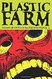 Plastic Farm: Seasons of Growth in the Fields of Despair (v1)