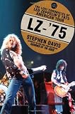 LZ-75: The Lost Chronicles of Led Zeppelins 1975 American Tour