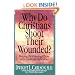 Why Do Christians Shoot Their Wounded?: Helping (Not Hurting) Those with Emotional Difficulties