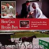 House Calls And Hitching Posts: Stories from Dr. Elton Lehman's Career Among the Amish