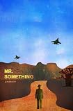 Mr. Something