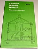 Common building defects : diagnosis and remedy