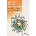 La sant� des enfants non vaccin�s : Au-del� de la pol�mique !