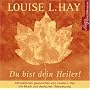 Du bist dein Heiler. CD: Affirmationen gesprochen von Louise L. Hay, mit Musik und deutscher �bersetzung