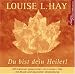 Du bist dein Heiler. CD: Affirmationen gesprochen von Louise L. Hay, mit Musik und deutscher Übersetzung